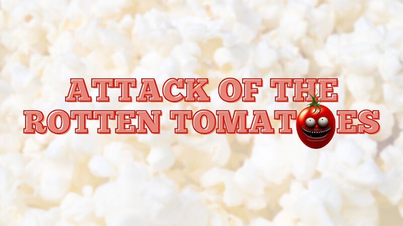 Attack of the Rotten Tomatoes